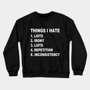 Things I Hate Crewneck Sweatshirt